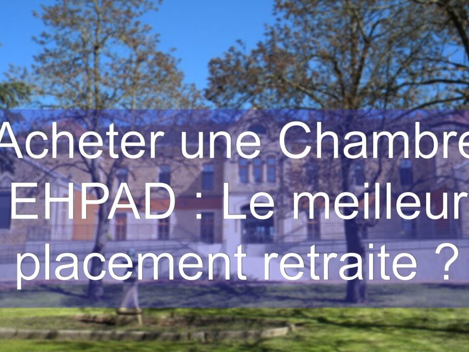 acheter une chambre en ehpad : est-ce un investissement rentable en 2023 ?
